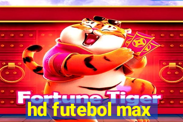 hd futebol max